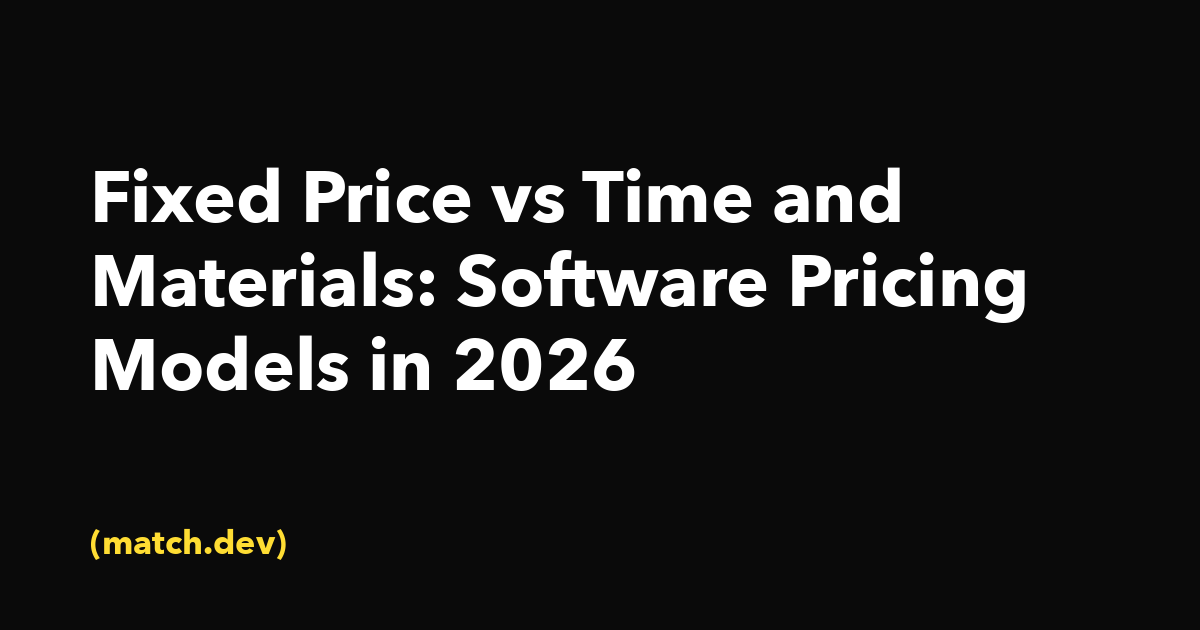 Fixed Price vs Time and Materials: Which Pricing Model Fits Your Project