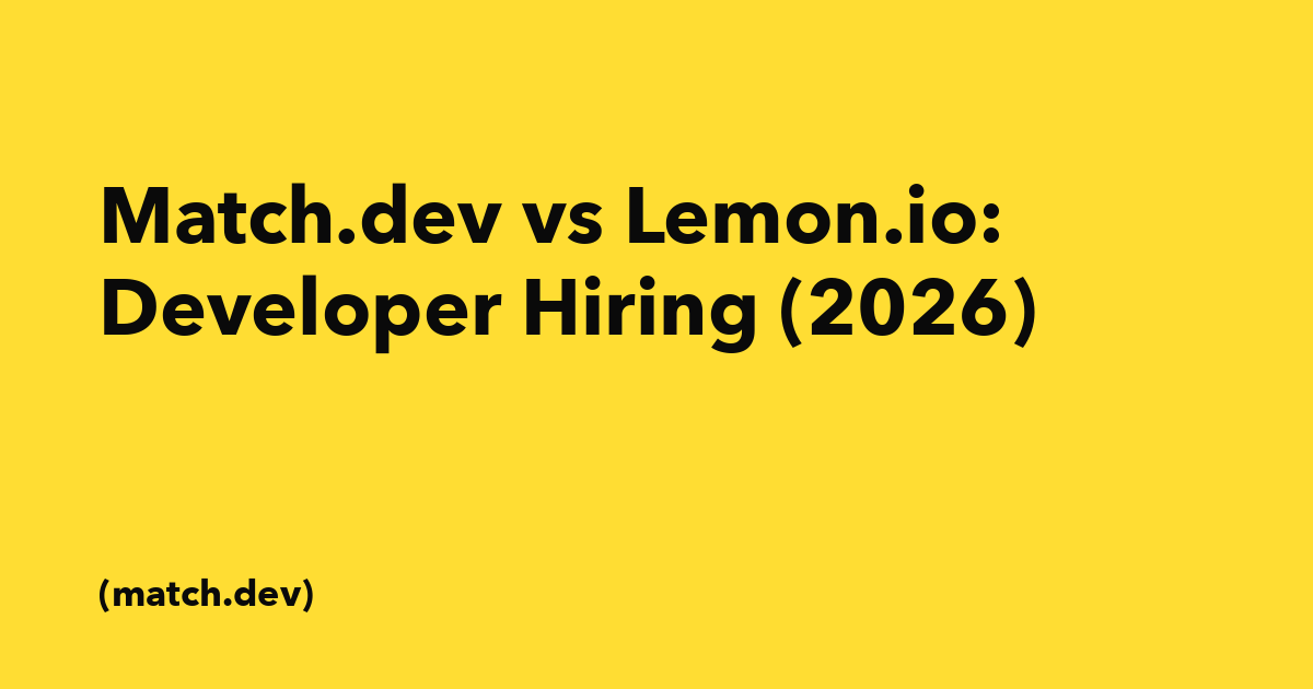 Match.dev vs Lemon.io: Developer Hiring (2026)