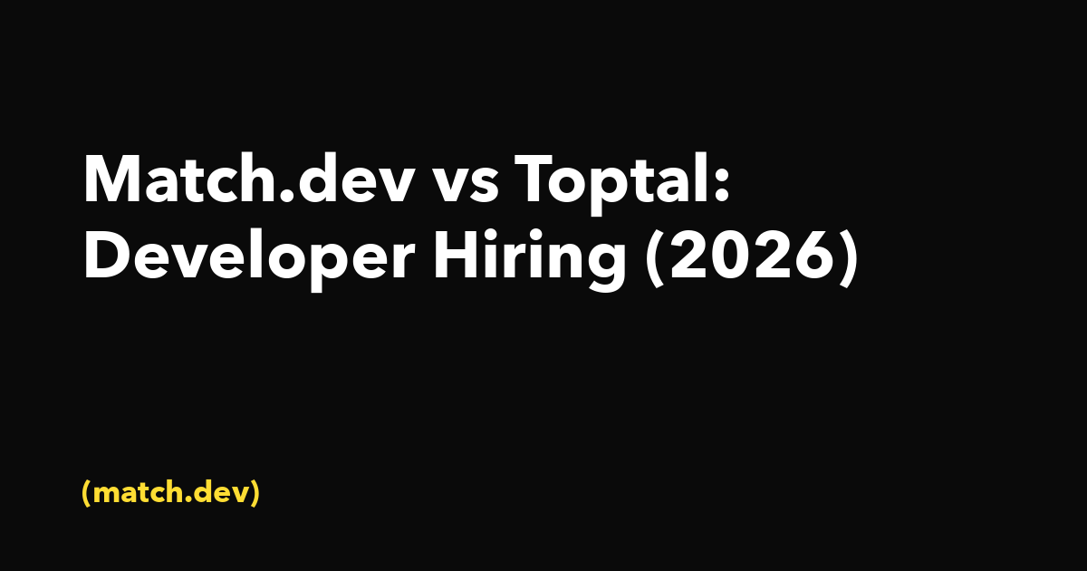 Match.dev vs Toptal: Developer Hiring (2026)