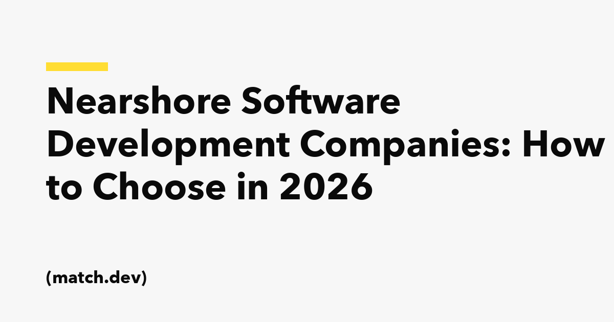 Nearshore Software Development Companies: How to Choose in 2026