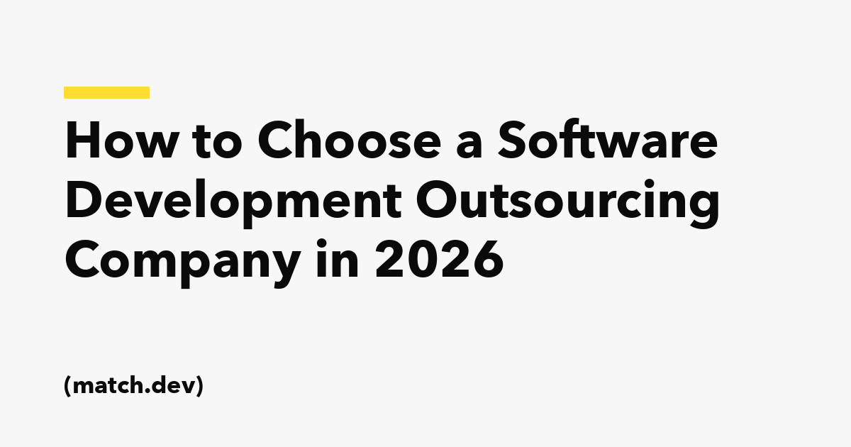 How to Choose a Software Development Outsourcing Company: Checklist, Types, and Red Flags