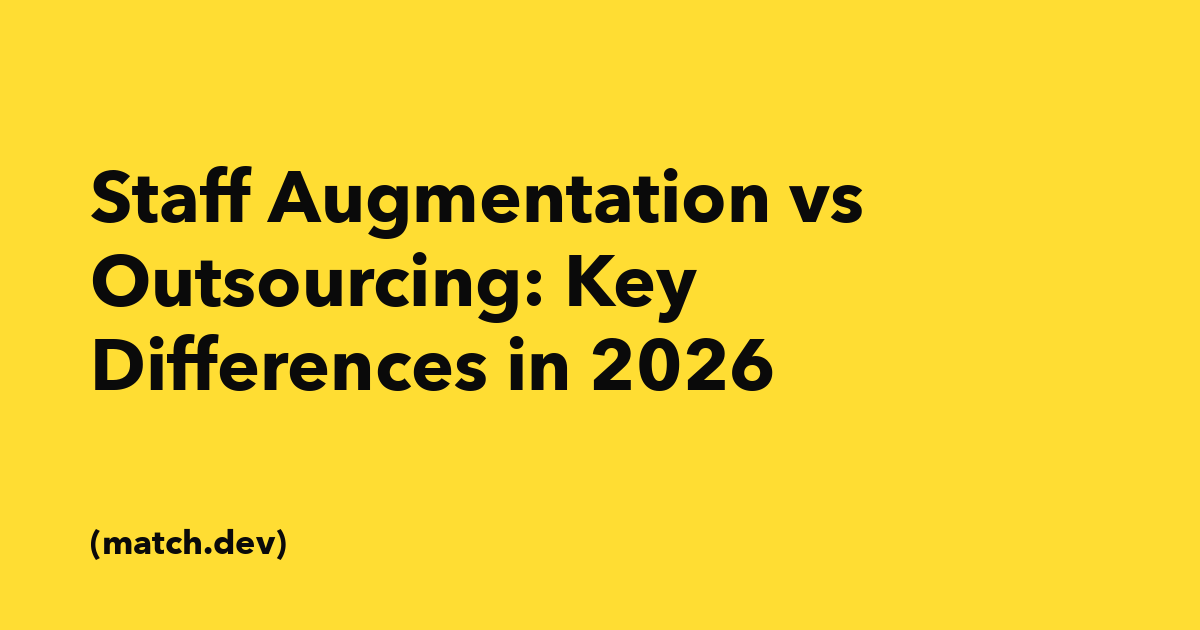 Staff Augmentation vs Outsourcing: Key Differences in 2026
