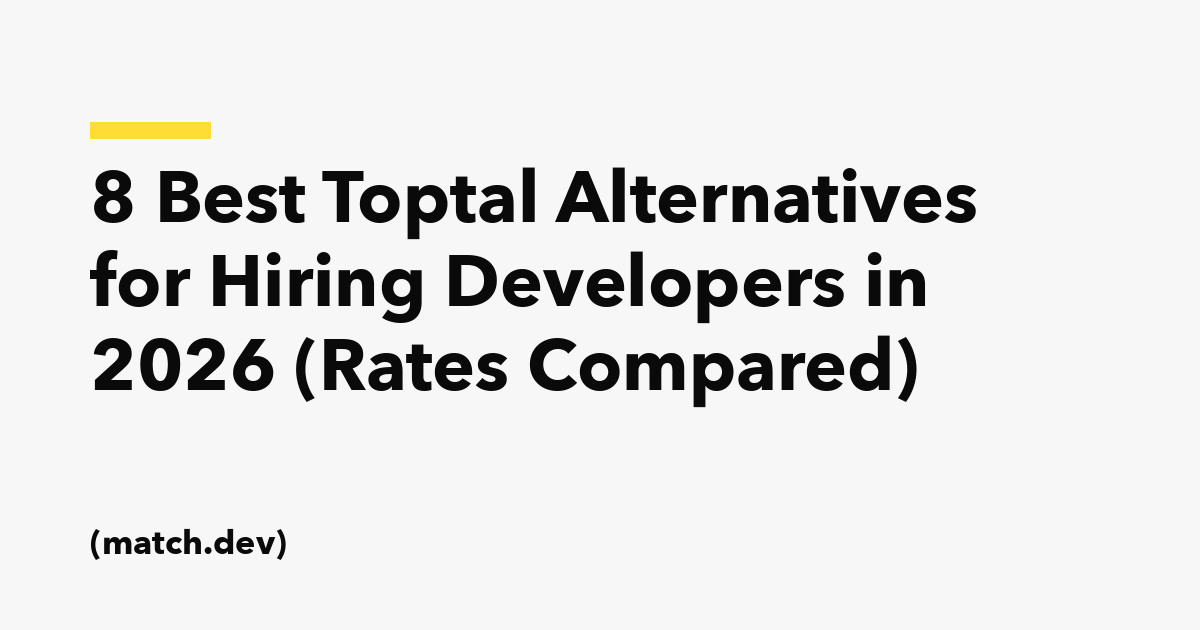 8 Best Toptal Alternatives for Hiring Developers in 2026 (Rates Compared)